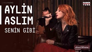 Aylin Aslım  Senin Gibi  akustikhane [upl. by Ztnaj]