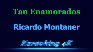 Ricardo Montaner Tan Enamorados Karaoke 4K [upl. by Alanna]