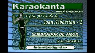 JOAN SEBASTIAN SEMBRADOR DE AMOR KARAOKE [upl. by Ecinnej]