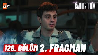 Kardeşlerim 126 Bölüm 2 Fragman  quotİkinizi de bu depoya gömeceğimquot atvturkiye [upl. by Inohtna]