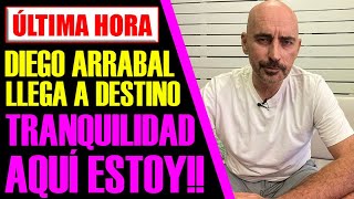 ¡TRANQUILOS TODOS DIEGO ARRABAL YA ESTÁ EN DESTINO [upl. by Lotus]