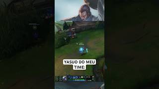 YASUO do MEU TIME 😂 LEAGUE OF LEGENDS shorts [upl. by Ahto248]