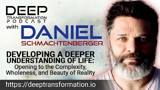 Daniel Schmachtenberger – Developing a Deeper Understanding of Life [upl. by Assetniuq]