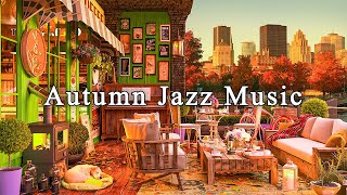 Cozy Autumn Coffee Shop with Smooth Piano Jazz Music amp Fall Jazz for Relaxing Studying and Working [upl. by Marshal709]