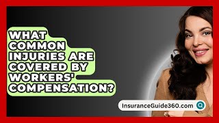 What Common Injuries Are Covered by Workers Compensation  InsuranceGuide360com [upl. by Theresita]