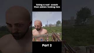 admin trolling my rust coach rust [upl. by Anoel]