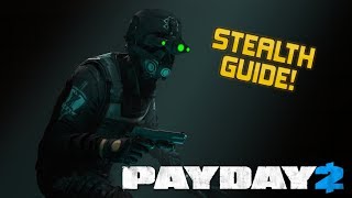 The Ultimate Payday 2 Stealth Guide [upl. by Anertal827]