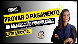 Como provar a quitação na Adjudicação Compulsória Extrajudicial  Provimento 150 do CNJ [upl. by Assili511]