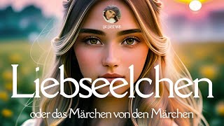 Hörbuch zum Einschlafen Liebseelchen oder Das Märchen von den Märchen Clemens Brentano [upl. by Asemaj]