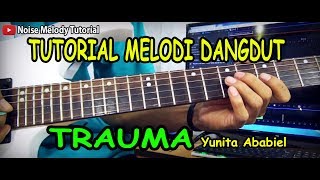 Tutorial Melodi Dangdut TRAUMA Yunita Ababil FULL Khusus Pemula [upl. by Grose849]