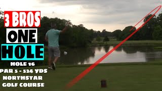 3 Bros 1 Hole  NorthStar Golf Club  Hole 16  1 Hole Golf Vlog [upl. by Urina]