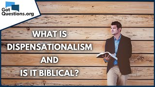 What is dispensationalism and is it biblical  GotQuestionsorg [upl. by Adnilreh]