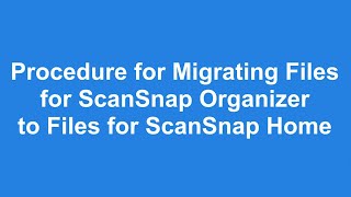 Procedure for Migrating Files for ScanSnap Organizer to Files for ScanSnap Home [upl. by Anailli]