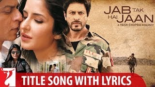 Lyrical  Jab Tak Hai Jaan Title  Song with Lyrics  Yash Chopra  A R Rahman Gulzar  Javed Ali [upl. by Mccormac]