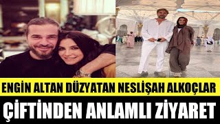 ENGİN ALTAN DÜZYATAN NESLİŞAH ALKOÇLAR UMREYE GİTTİ [upl. by Rusticus]