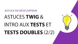 Astuces Twig et Introduction aux tests et tests doubles 22 [upl. by Kaycee]