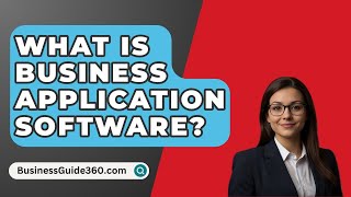 What Is Business Application Software  BusinessGuide360com [upl. by Saimon625]