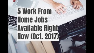 5 Work From Home Jobs Available Right Now Oct 2017 [upl. by Giulio]