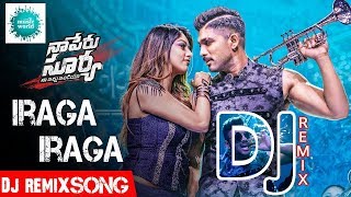 Iraga Iraga full DJ REMIX song  Naa Peru Surya Naa Illu India Songs  Allu Arjun Anu Emannuel [upl. by Atteynad615]