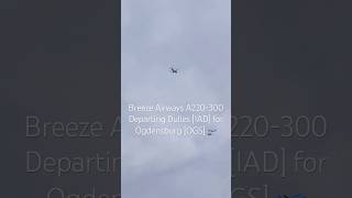 Breeze Airways A220300 Departing Dulles IAD for Ogdensburg OGS 🛫 SUBSCRIBE for more [upl. by Romito839]