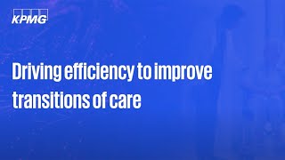 Driving efficiency to improve transitions of care [upl. by Eidson946]