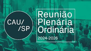 3ª Reunião Plenária Ordinária do CAUSP – Gestão 20242026  Tarde [upl. by Lilhak]