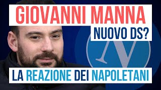 Giovanni Manna nuovo DS del Napoli 😯 La REAZIONE dei napoletani [upl. by Whiney]