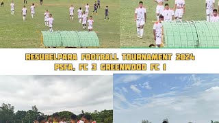 Resubelpara Football Tournament 2024 PSFA FC 3 Greenwood FC 1 [upl. by Imeaj]