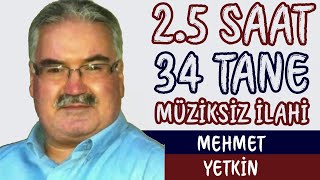 Mehmet YETKİN  34 MÜZİKSİZ İLAHİ MÜZİKSİZ İLAHİ [upl. by Gnivre989]