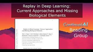 ContinualAI RG quotReplay in Deep Learning Current Approaches and Missing Biological Elementsquot [upl. by Trix]