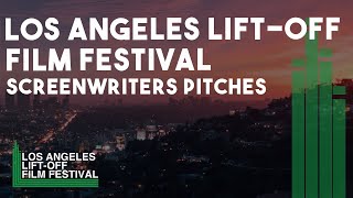 Los Angeles LiftOff Film Festival 2022 Official Selection Screenwriters Pitches [upl. by Srednas]