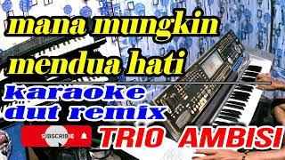 MANA  MUNGKIN KAU MENDUA HATI ll KARAOKE DUT REMIX  NOSTALGIA TRIO AMBISI [upl. by Merari272]