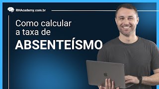 Absenteísmo  O que é e como calcular  RH Academy [upl. by Dopp]