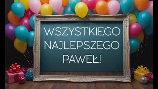 Piosenka urodzinowa dla Pawła Wszystkiego najlepszego Paweł Sto lat Paweł Śmieszna piosenka [upl. by Nevyar]