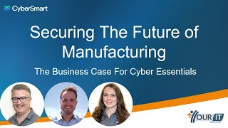 Securing the Future of Manufacturing The Business Benefits of Cyber Essentials [upl. by Orlosky]