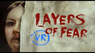 САМЫЙ СТРАШНЫЙ ХОРРОР В VR  LAYERS OF FEAR VR [upl. by Lossa]