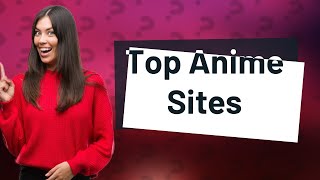 What is the best anime watching website [upl. by Nirek]