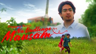 Na Badlenge Mausam Official Video Prayagraj Tiwari  Latest Hindi Songs 2024 [upl. by Danuloff628]