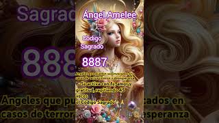 Código Sagrado 8887 Ángel Amelee codigossagrados angelameleesanacionenergiaespiritual [upl. by Knick]