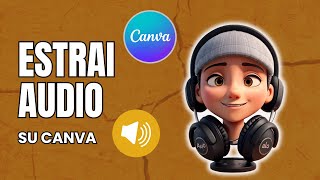 Estrai audio su Canva  TUTORIAL ITA 2024 [upl. by Yenahc87]