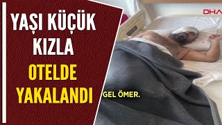 YAŞI KÜÇÜK KIZLA OTELDE YAKALANDI [upl. by Eiralih191]