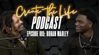 Rohan Marley  Create the Life Podcast  Episode 005  Hosted by Edgerrin James [upl. by Aubin435]