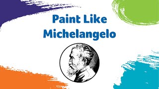 Paint Like Michelangelo [upl. by Leiahtan736]