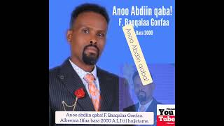 F Baqqalaa Gonfaa Anoo abdiin qaba Albeema 1ffaa bara 2000 bae [upl. by Gierc204]