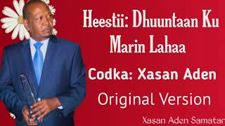 Xasan Aden Samatar Heestii  Dhuuntaan Ku Marin Lahaa Original Version [upl. by Gnouv]