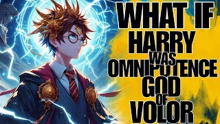 IF Harry Potter Was the Omnipotent God of Valor [upl. by Pickering879]