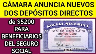 Cámara anuncia nuevos dos depósitos directos de 5200 para beneficiarios del Seguro Social en 3 días [upl. by Ayotal]