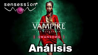 Vampire The Masquerade Swansong Análisis Sensession  ¿Muerde [upl. by Gisele413]