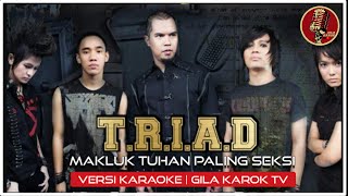 TRIAD  MAKLUK TUHAN PALING SEKSI  VERSI KARAOKE [upl. by Mersey]