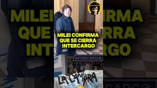 MILEI CONFIRMA QUE SE CIERRA INTERCARGO javiermilei mileipresidente [upl. by Nnyla]